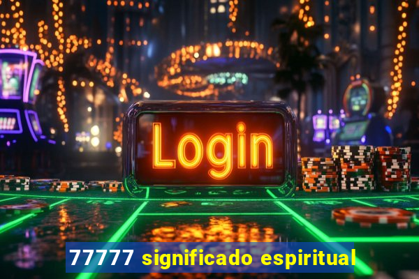 77777 significado espiritual